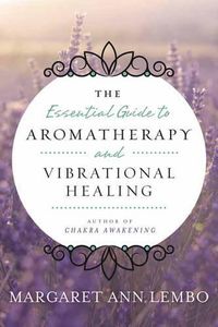 Cover image for Essential Guide to Aromatherapy and Vibrational Healing