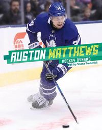Cover image for Auston Matthews: Hockey Dynamo