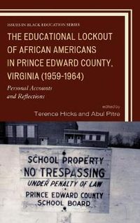 Cover image for The Educational Lockout of African Americans in Prince Edward County, Virginia (1959-1964): Personal Accounts and Reflections