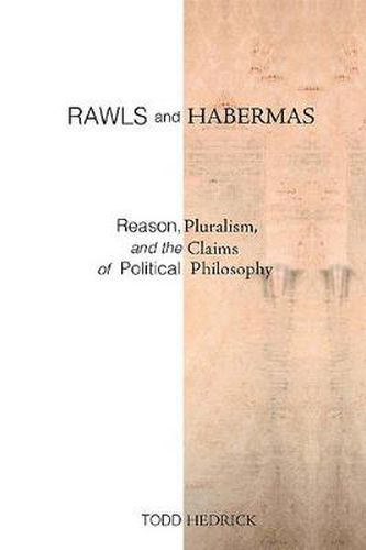 Cover image for Rawls and Habermas: Reason, Pluralism, and the Claims of Political Philosophy