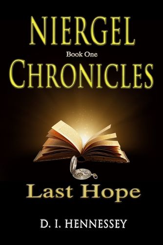 Niergel Chronicles - Last Hope: Niergel Chronicles Book I