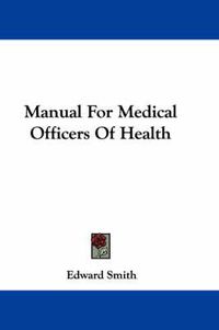 Cover image for Manual for Medical Officers of Health