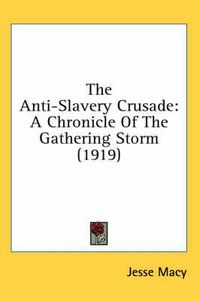 Cover image for The Anti-Slavery Crusade: A Chronicle of the Gathering Storm (1919)