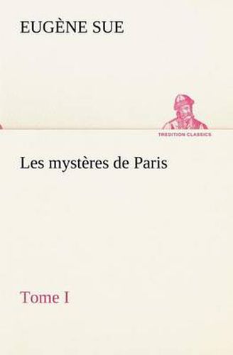 Cover image for Les mysteres de Paris, Tome I