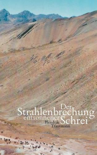 Cover image for Der Strahlenbrechung entronnener Schrei: Lyrik aus den Jahren 2001 bis 2017