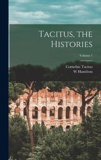 Cover image for Tacitus, the Histories; Volume 1