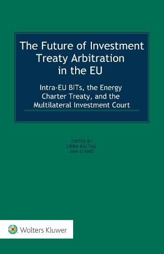 Cover image for The Future of Investment Treaty Arbitration in the EU: Substance, Process and Policy