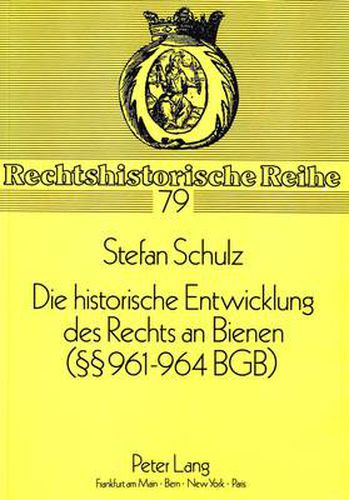 Cover image for Die Historische Entwicklung Des Rechts an Bienen ( 961-964 Bgb)