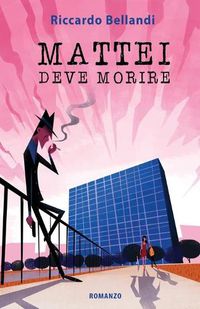 Cover image for Mattei deve morire