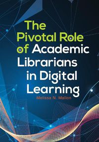 Cover image for The Pivotal Role of Academic Librarians in Digital Learning