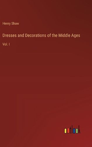 Dresses and Decorations of the Middle Ages