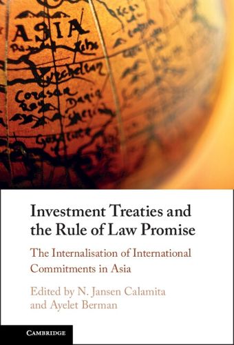 Cover image for Investment Treaties and the Rule of Law Promise: An Examination of the Internalisation of International Commitments in Asia