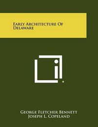 Cover image for Early Architecture of Delaware