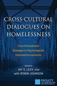 Cover image for Cross-Cultural Dialogues on Homelessness: From Pretreatment Strategies to Psychologically Informed Environments