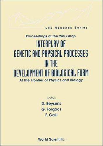 Cover image for Interplay Of Genetic And Physical Processes In The Development Of Biological Form - At The Frontier Of Physics And Biology