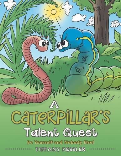 Cover image for A Caterpillar's Talent Quest: Be Yourself and Nobody Else!