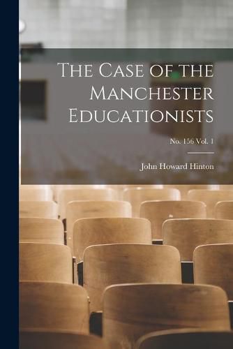 Cover image for The Case of the Manchester Educationists; no. 156 vol. 1