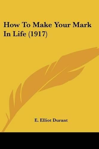 Cover image for How to Make Your Mark in Life (1917)