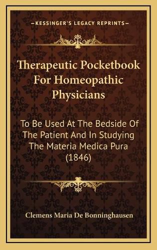 Cover image for Therapeutic Pocketbook for Homeopathic Physicians: To Be Used at the Bedside of the Patient and in Studying the Materia Medica Pura (1846)