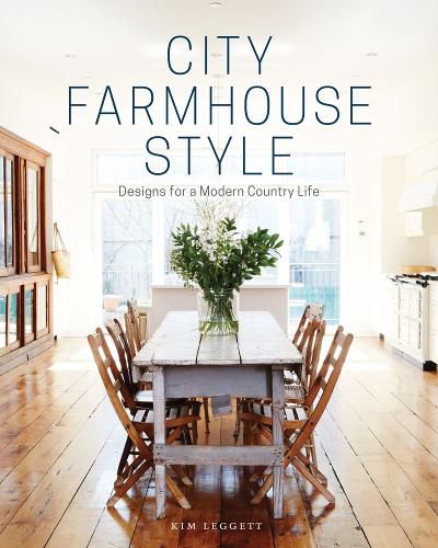 Cover image for City Farmhouse Style: Designs for a Modern Country Life