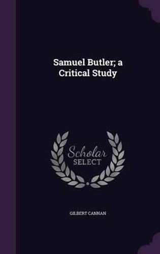 Samuel Butler; A Critical Study