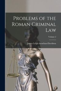 Cover image for Problems of the Roman Criminal Law; Volume 2