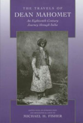 Cover image for The Travels of Dean Mahomet: An Eighteenth-Century Journey through India