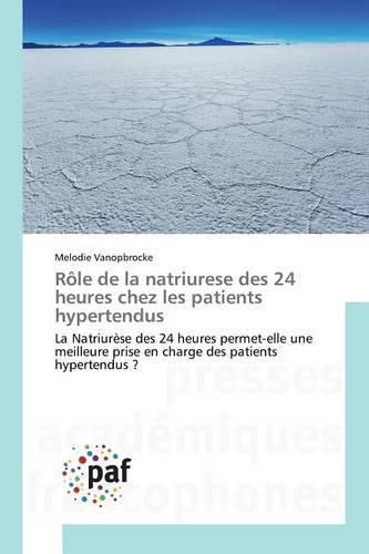 Cover image for Role de la Natriurese Des 24 Heures Chez Les Patients Hypertendus