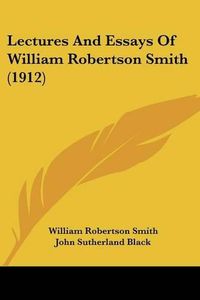 Cover image for Lectures and Essays of William Robertson Smith (1912)