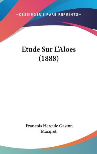 Cover image for Etude Sur L'Aloes (1888)