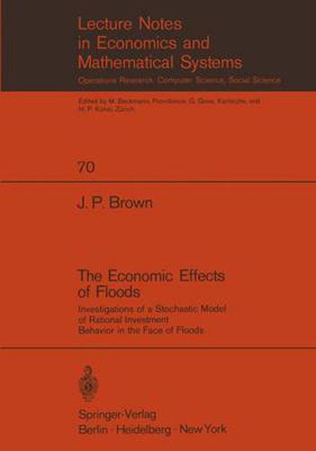 Cover image for The Economic Effects of Floods: Investigations of a Stochastic Model of Rational Investment Behavior in the Face of Floods