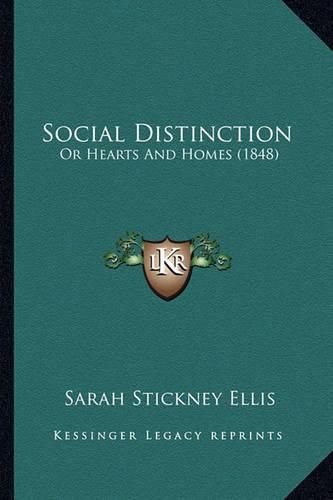 Social Distinction Social Distinction: Or Hearts and Homes (1848) or Hearts and Homes (1848)