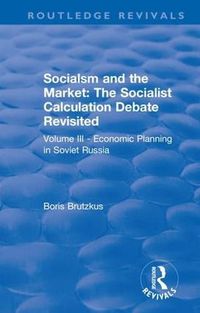 Cover image for Economic Planning in Soviet Russia: Socialsm and the Market  (Volume III)