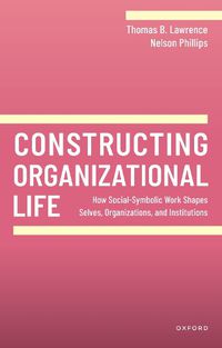 Cover image for Constructing Organizational Life