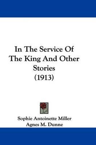 Cover image for In the Service of the King and Other Stories (1913)