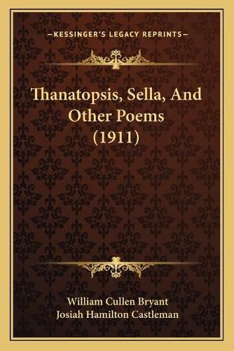 Thanatopsis, Sella, and Other Poems (1911)