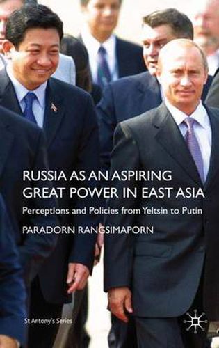 Cover image for Russia as an Aspiring Great Power in East Asia: Perceptions and Policies from Yeltsin to Putin