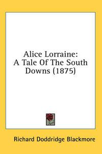 Cover image for Alice Lorraine: A Tale of the South Downs (1875)