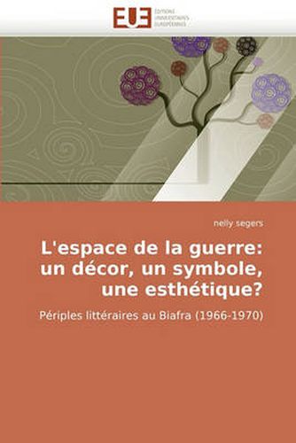 Cover image for L'Espace de La Guerre: Un Dcor, Un Symbole, Une Esthtique?