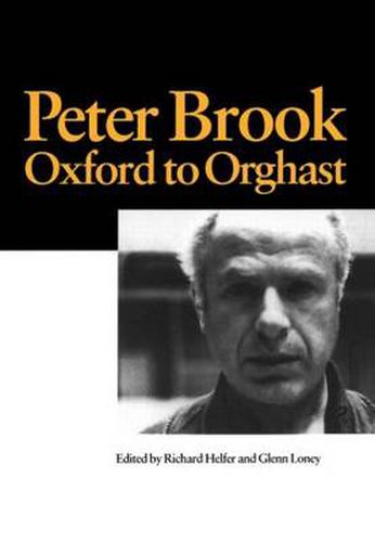 Cover image for Peter Brook: Oxford to Orghast: Oxford to Orghast