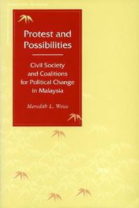 Cover image for Protest and Possibilities: Civil Society and Coalitions for Political Change in Malaysia