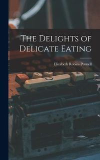 Cover image for The Delights of Delicate Eating