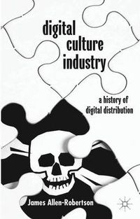 Cover image for Digital Culture Industry: A History of Digital Distribution