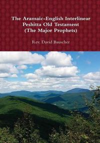 Cover image for The Aramaic-English Interlinear Peshitta Old Testament (the Major Prophets)