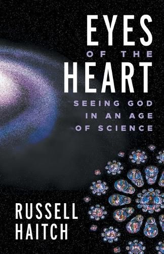 Cover image for Eyes of the Heart: Seeing God in an Age of Science