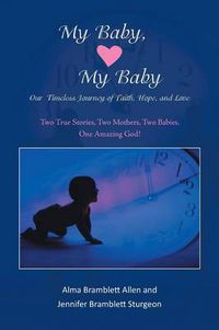 Cover image for My Baby, My Baby Our Timeless Journey of Faith, Hope, and Love