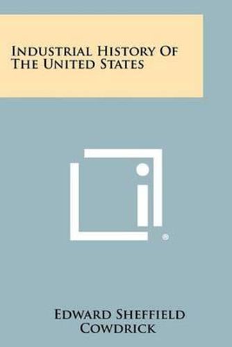 Cover image for Industrial History of the United States