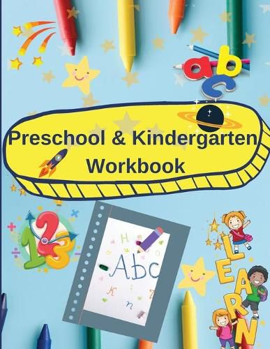 Cover image for Preschool and Kindergarten Workbook: Activity book for preschool and kindergarten: alphabet, numbers, coloring, tracing and more.