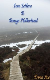 Cover image for Love Letters To Teenage Motherhood