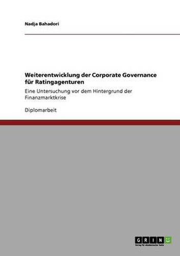 Cover image for Weiterentwicklung der Corporate Governance fur Ratingagenturen: Eine Untersuchung vor dem Hintergrund der Finanzmarktkrise